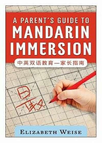 A Parent's Guide to Mandarin Immersion, Paperback/Elizabeth Weise