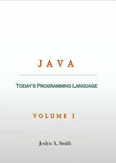 Java: Today's Programming Language, Paperback/Joslyn A. Smith