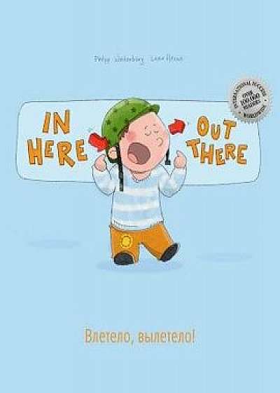 In Here, Out There! Vletelo, Vyletelo!: Children's Picture Book English-Russian (Bilingual Edition/Dual Language), Paperback/Philipp Winterberg