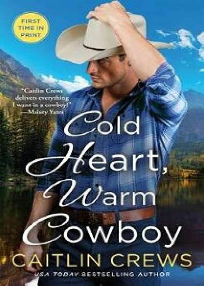 Cold Heart, Warm Cowboy/Caitlin Crews