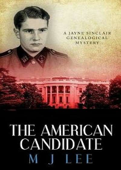 The American Candidate: A Jayne Sinclair Genealogical Mystery, Paperback/M. J. Lee