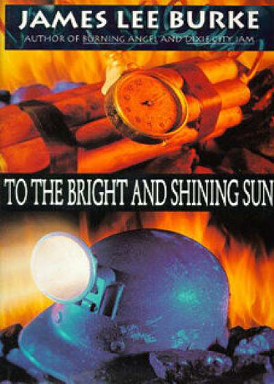 To the Bright and Shining Sun, Paperback/James Lee Burke