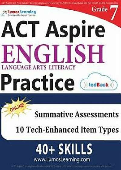 ACT Aspire Test Prep: Grade 7 English Language Arts Literacy (Ela) Practice Workbook and Full-Length Online Assessments: ACT Aspire Study Gu, Paperback/Lumos Learning