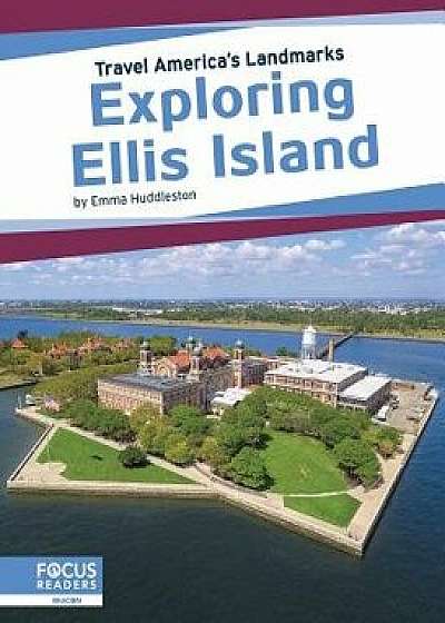 Exploring Ellis Island, Paperback/Emma Huddleston