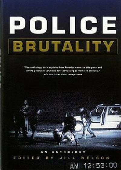 Police Brutality: An Anthology, Paperback/Jill Nelson