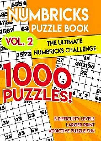 Numbricks Puzzle Book 2: The Ultimate Numbricks Challenge - 1000 Puzzles, Paperback/Anna Magey