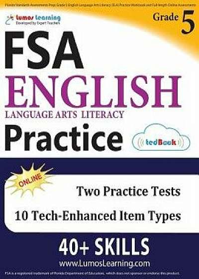 Florida Standards Assessments Prep: Grade 5 English Language Arts Literacy (Ela) Practice Workbook and Full-Length Online Assessments: FSA Study Guide, Paperback/Lumos Learning