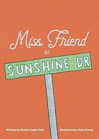 Miss Friend on Sunshine Dr, Paperback/Denise Lampe Ford