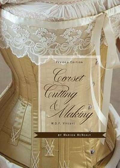 Corset Cutting and Making: Revisededition, Paperback/Marion McNealy