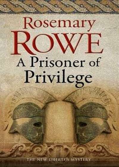 A Prisoner of Privilege, Hardcover/Rosemary Rowe