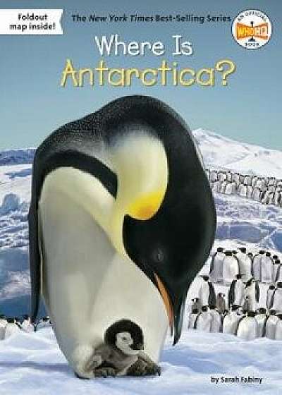 Where Is Antarctica?, Paperback/Sarah Fabiny