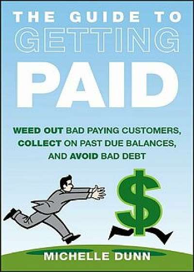 The Guide to Getting Paid, Hardcover/Michelle Dunn