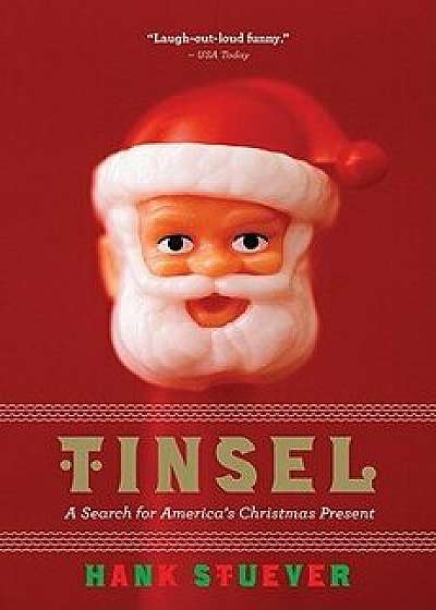 Tinsel: A Search for America's Christmas Present, Paperback/Hank Stuever