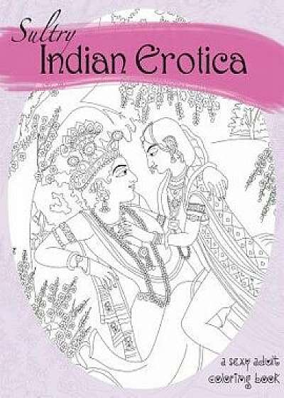Kama Sutra Erotica: A Sexy Adult Coloring Book, Paperback/Natalie Tate