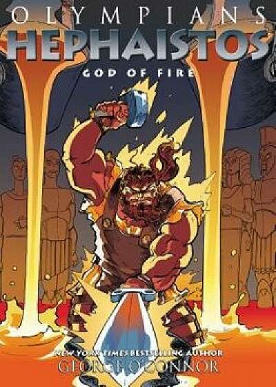Olympians: Hephaistos: God of Fire, Hardcover/George O'Connor