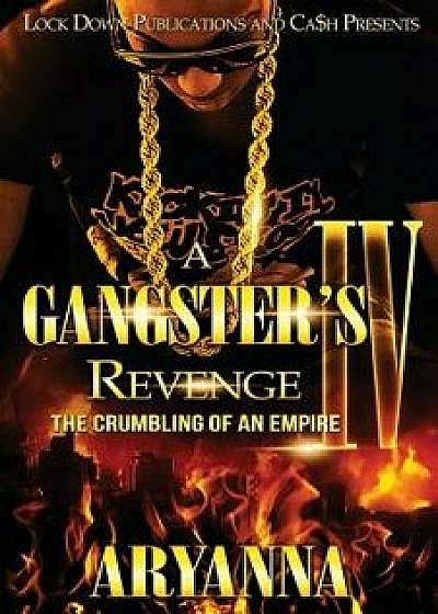 A Gangster's Revenge IV: The Crumbling of an Empire, Paperback/Aryanna