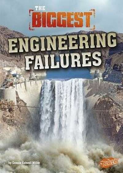 The Biggest Engineering Failures, Paperback/Connie Rose Miller