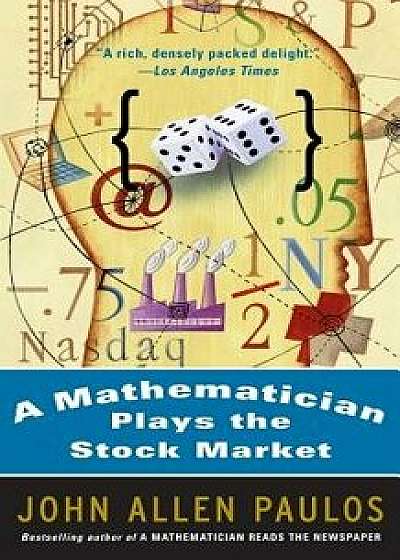 A Mathematician Plays the Stock Market, Paperback/John Allen Paulos