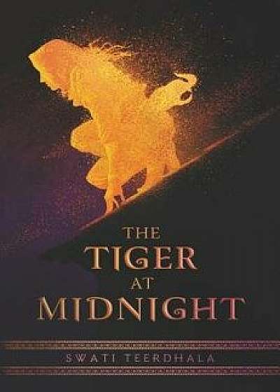 The Tiger at Midnight, Hardcover/Swati Teerdhala