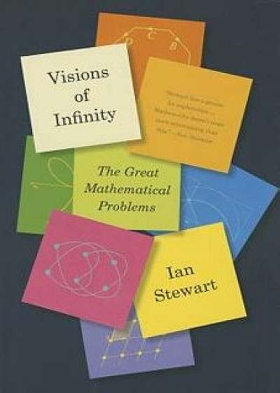 Visions of Infinity: The Great Mathematical Problems, Paperback/Ian Stewart