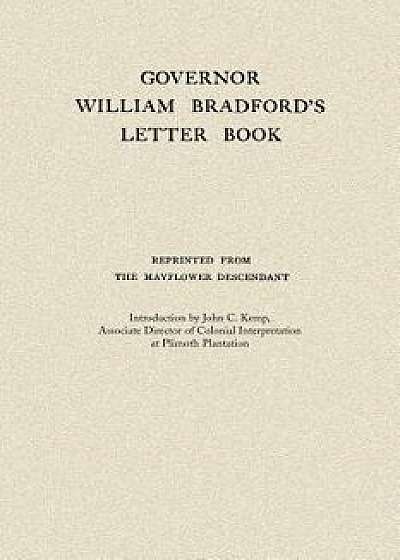 Governor William Bradford's Letter Book, Paperback/William Bradford