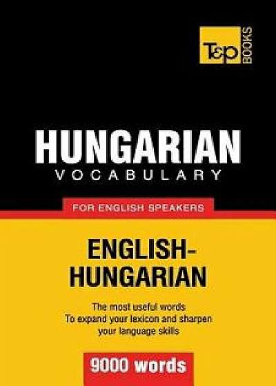 Hungarian Vocabulary for English Speakers - 9000 Words, Paperback/Andrey Taranov