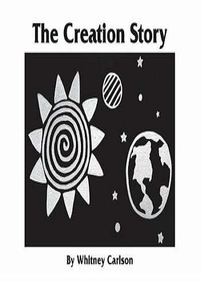 The Creation Story: A Small Beginnings Book/Whitney Carlson