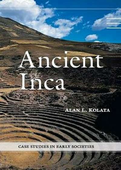 Coperta cărții Ancient Inca, Paperback/Alan L. Kolata de Alan L. Kolata