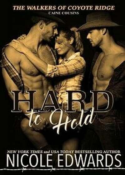 Hard to Hold, Paperback/Nicole Edwards