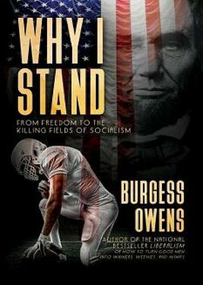 Why I Stand: From Freedom to the Killing Fields of Socialism, Paperback/Burgess Owens