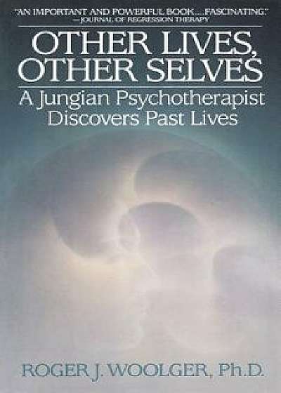 Other Lives, Other Selves, Paperback/Roger J. Woolger