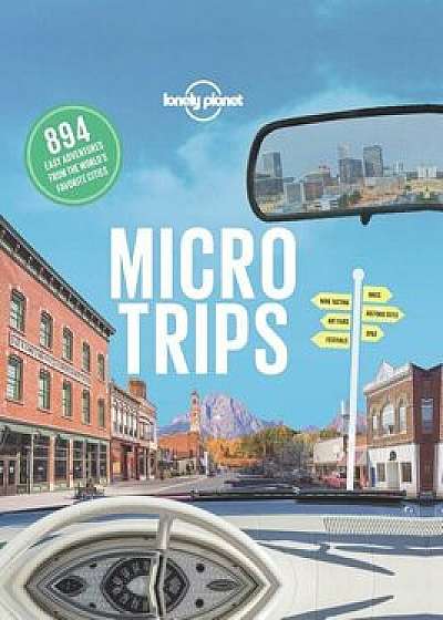 Micro Trips, Hardcover/Lonely Planet