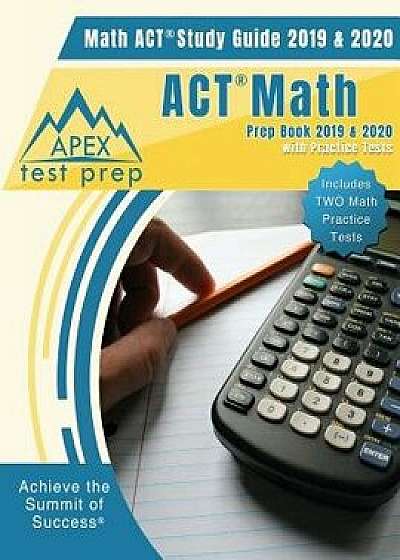 ACT Math Prep Book 2019 & 2020: Math ACT Study Guide 2019 & 2020 with Practice Tests (Includes Two Math Practice Tests), Paperback/Apex Test Prep