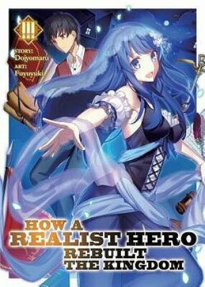 How a Realist Hero Rebuilt the Kingdom (Light Novel) Vol. 3, Paperback/Dojyomaru