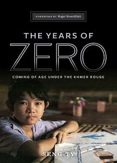 The Years of Zero: Coming of Age Under the Khmer Rouge, Paperback/Seng Ty