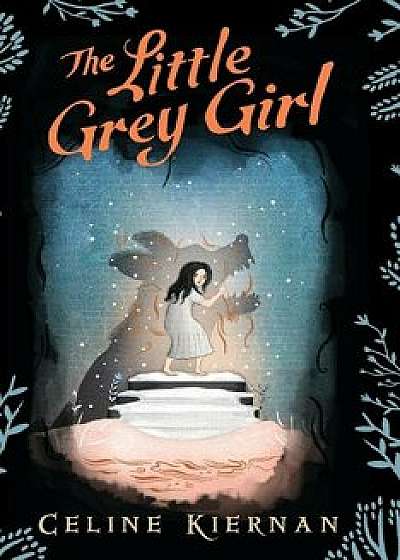 The Little Grey Girl (the Wild Magic Trilogy, Book Two), Hardcover/Celine Kiernan