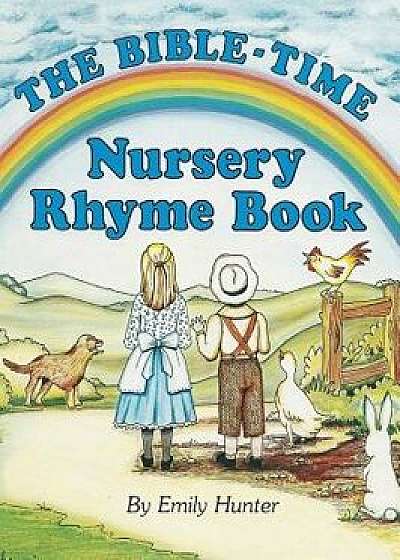 The Bible-Time Nursery Rhyme Book, Hardcover/Emily Hunter
