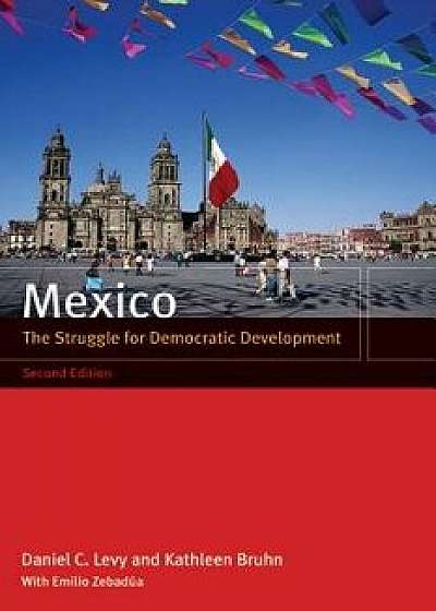 Mexico: The Struggle for Democratic Development/Daniel C. Levy