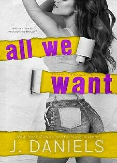 All We Want, Paperback/J. Daniels