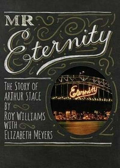 MR Eternity: The Story of Arthur Stace, Paperback/Roy Williams