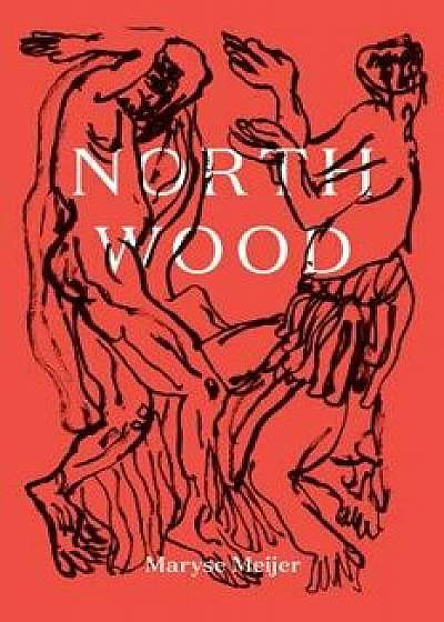 Northwood: A Novella, Hardcover/Maryse Meijer