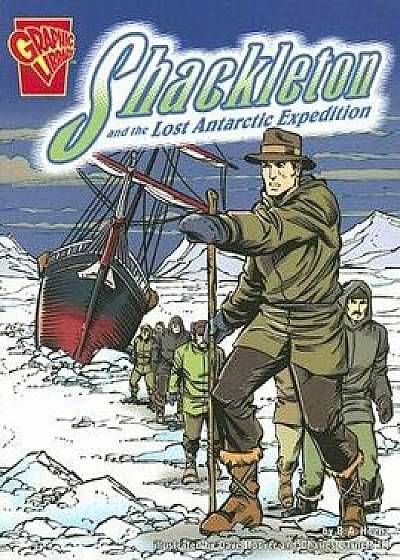 Shackleton and the Lost Antarctic Expedition, Paperback/Blake A. Hoena