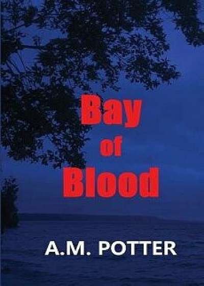 Bay of Blood, Paperback/A. M. Potter