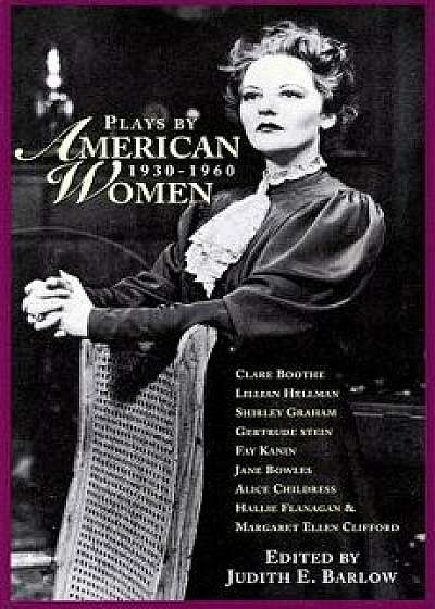 Plays by American Women: 1930-1960, Paperback/Judith E. Barlow