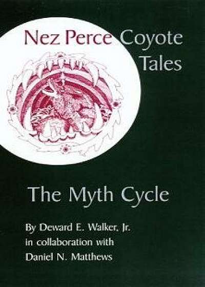 Nez Perce Coyote Tales: The Myth Cycle, Paperback/Deward E. Walker