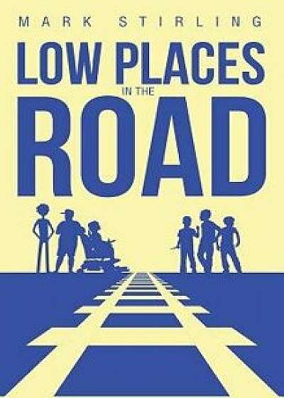 Low Places in the Road, Hardcover/Mark Stirling