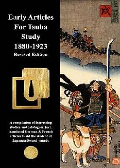 Early Articles for Tsuba Study 1880-1923 Revised Edition, Paperback/Various Contributors