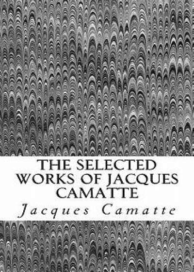 The Selected Works of Jacques Camatte, Paperback/Jacques Camatte