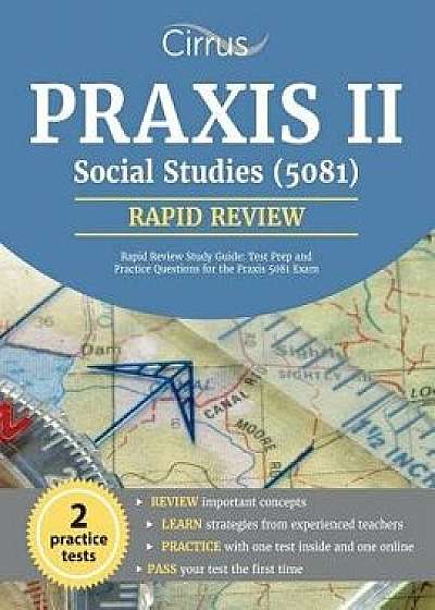 Praxis II Social Studies (5081) Rapid Review Study Guide: Test Prep and Practice Questions for the Praxis 5081 Exam, Paperback/Praxis II Social Studies Exam Team