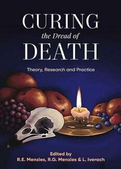 Curing the Dread of Death: Theory, Research and Practice, Paperback/Rachel E. Menzies